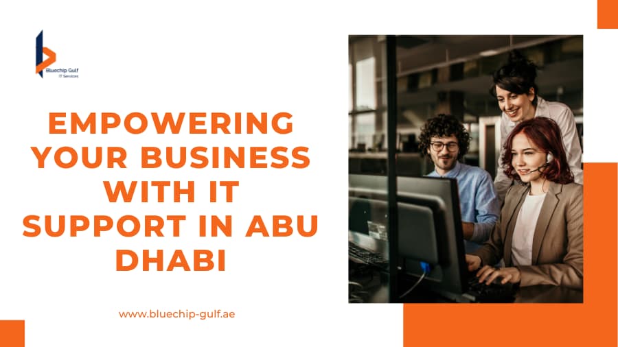 Empowering Your Business With IT Support In Abu Dhabi