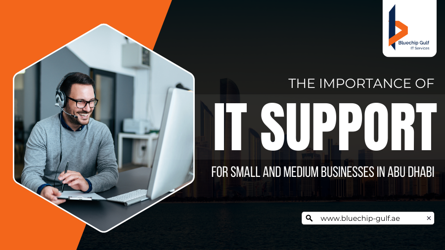 The Importance of IT Support for Small and Medium Businesses in Abu Dhabi