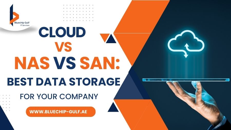 Cloud vs NAS vs SAN Best Data Storage for Your Company