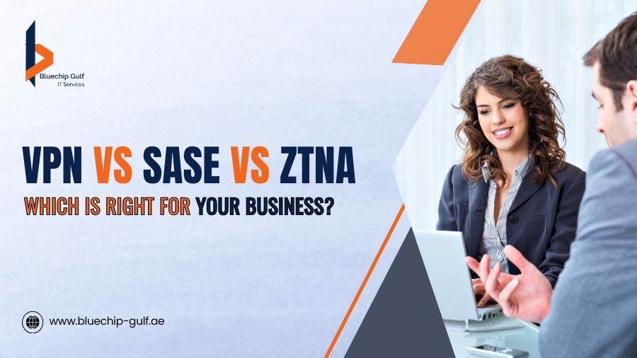 VPN vs SASE vs ZTNA – Which Is Right For Your Business