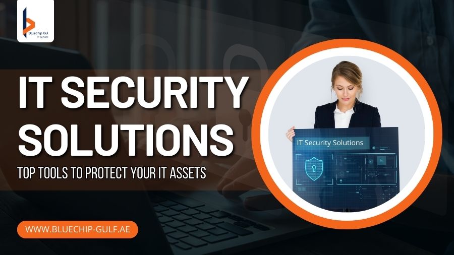 IT Security Solutions – Top Tools to Protect Your IT Assets