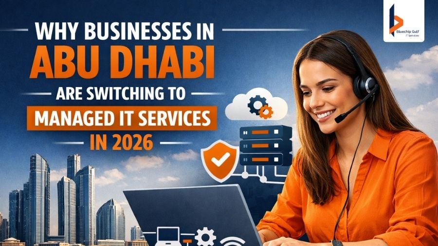 Why Businesses In Abu Dhabi Are Switching To Managed IT Services In 2026