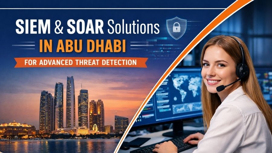 SIEM & SOAR Solutions In Abu Dhabi For Advanced Threat Detection
